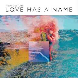 Love Has A Name | Jesus Culture, Kim Walker-Smith