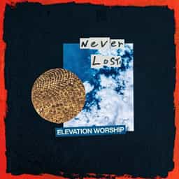 Never Lost | Elevation Worship