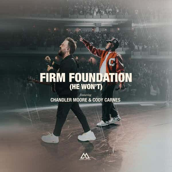 Firm Foundation (He Won't) | Maverick City Music, Chandler Moore, Cody Carnes