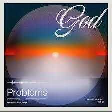 God Problems | Maverick City Music, Chandler Moore, Naomi Raine