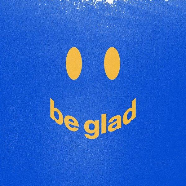 Be Glad